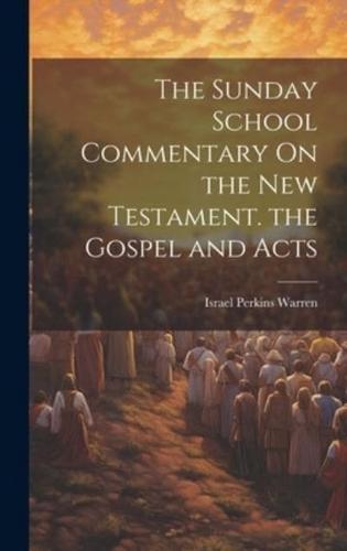 The Sunday School Commentary On the New Testament. The Gospel and Acts