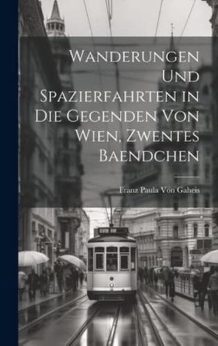 Wanderungen Und Spazierfahrten in Die Gegenden Von Wien, Zwentes Baendchen