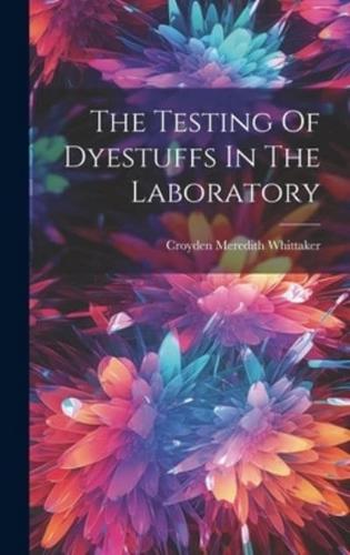 The Testing Of Dyestuffs In The Laboratory