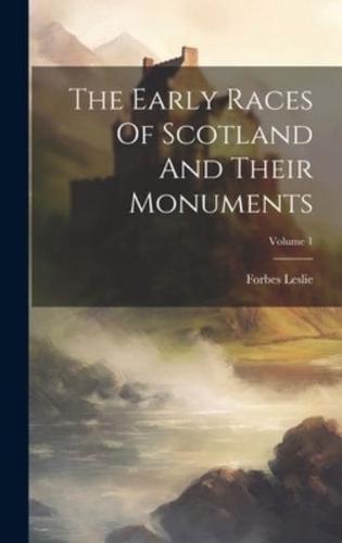 The Early Races Of Scotland And Their Monuments; Volume 1