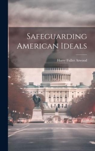 Safeguarding American Ideals