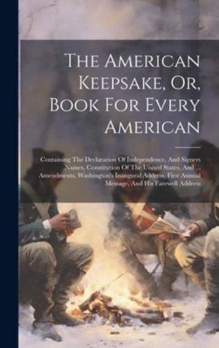 The American Keepsake, Or, Book For Every American