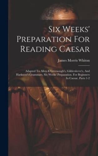 Six Weeks' Preparation For Reading Caesar
