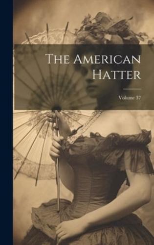 The American Hatter; Volume 37