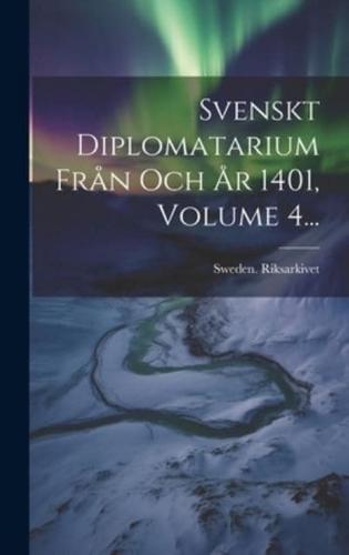Svenskt Diplomatarium Från Och År 1401, Volume 4...