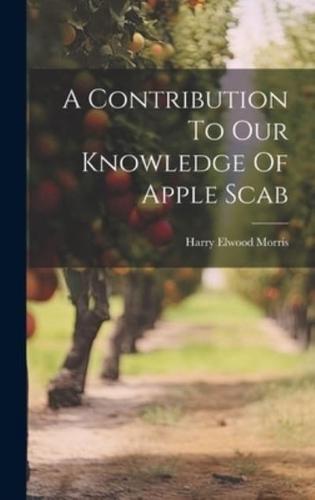 A Contribution To Our Knowledge Of Apple Scab