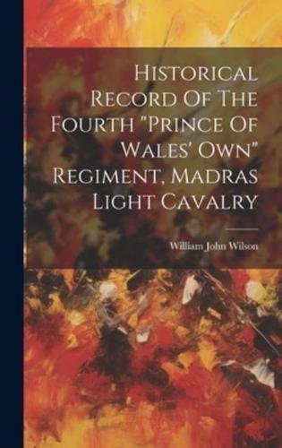 Historical Record Of The Fourth "Prince Of Wales' Own" Regiment, Madras Light Cavalry