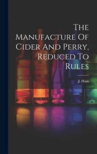 The Manufacture Of Cider And Perry, Reduced To Rules