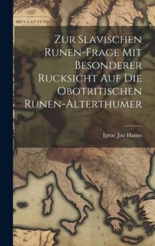 Zur Slavischen Runen-Frage Mit Besonderer Rucksicht Auf Die Obotritischen Runen-Alterthumer