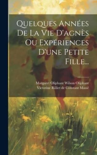 Quelques Années De La Vie D'agnès Ou Expériences D'une Petite Fille...