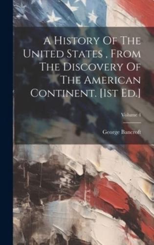 A History Of The United States, From The Discovery Of The American Continent. [1St Ed.]; Volume 4