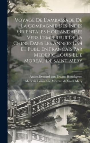 Voyage De L'ambassade De La Compagnie Des Indes Orientales Hollandaises Vers L'empereur De La Chine Dans Les Annees 1794 Et Publ. En Francais Par Mederic-Louis-Elie Moreau De Saint-Mery