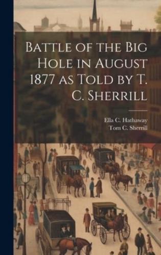 Battle of the Big Hole in August 1877 as Told by T. C. Sherrill