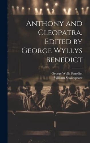 Anthony and Cleopatra. Edited by George Wyllys Benedict