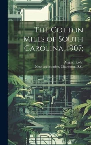 The Cotton Mills of South Carolina, 1907;