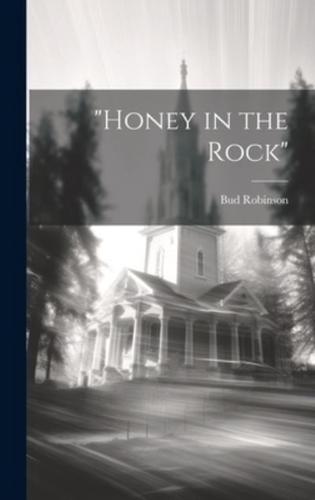 "Honey in the Rock"