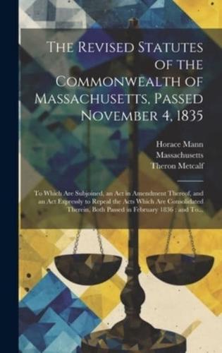 The Revised Statutes of the Commonwealth of Massachusetts, Passed November 4, 1835