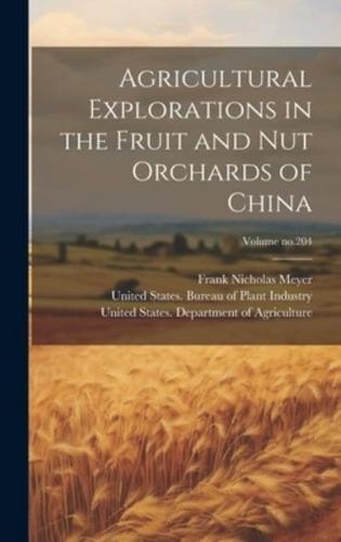 Agricultural Explorations in the Fruit and Nut Orchards of China; Volume No.204