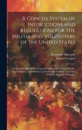 A Concise System of Instructions and Regulations for the Militia and Volunteers of the United States