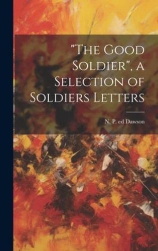 "The Good Soldier", a Selection of Soldiers Letters