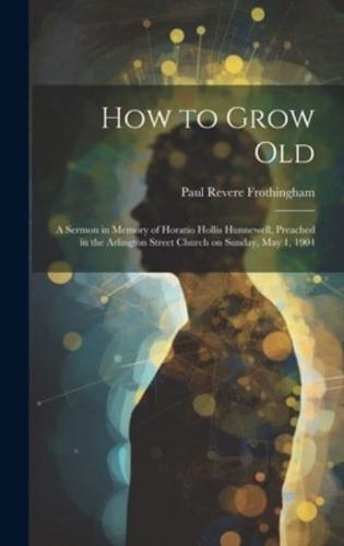How to Grow Old