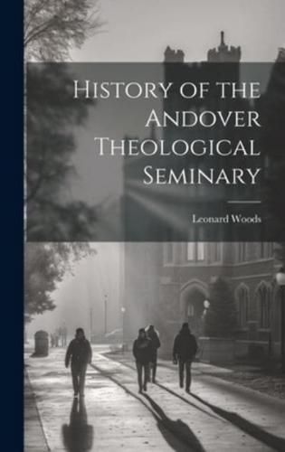 History of the Andover Theological Seminary