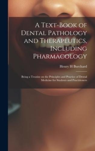 A Text-Book of Dental Pathology and Therapeutics, Including Pharmacology