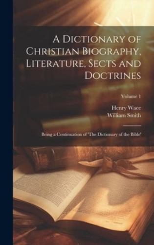 A Dictionary of Christian Biography, Literature, Sects and Doctrines