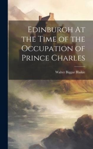 Edinburgh At the Time of the Occupation of Prince Charles