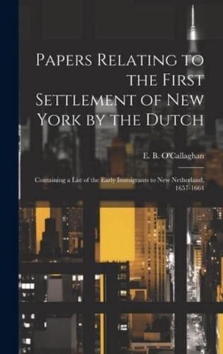 Papers Relating to the First Settlement of New York by the Dutch [Electronic Resource]