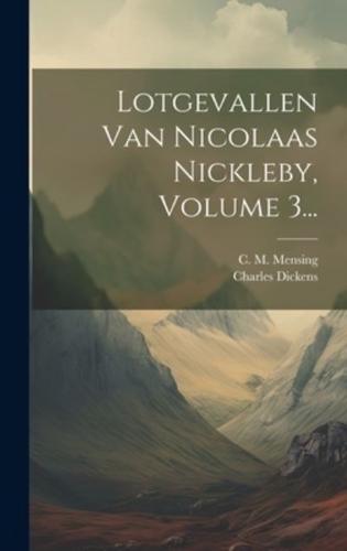 Lotgevallen Van Nicolaas Nickleby, Volume 3...