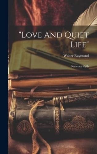 "Love And Quiet Life"