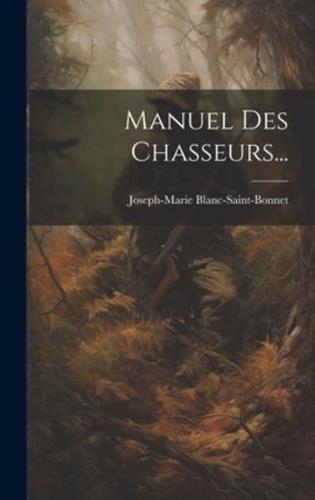 Manuel Des Chasseurs...