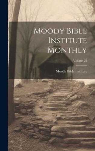 Moody Bible Institute Monthly; Volume 22