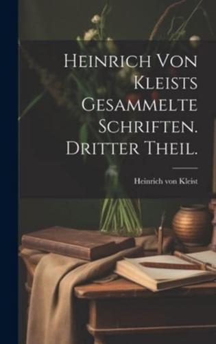 Heinrich Von Kleists Gesammelte Schriften. Dritter Theil.