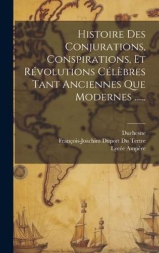 Histoire Des Conjurations, Conspirations, Et Révolutions Célèbres Tant Anciennes Que Modernes ......