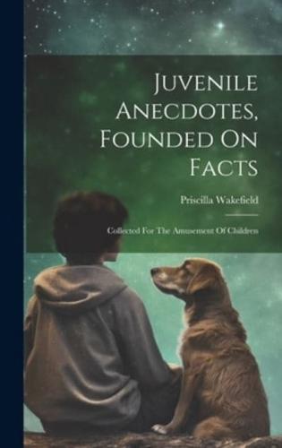 Juvenile Anecdotes, Founded On Facts