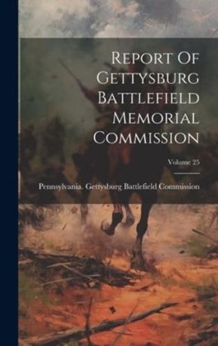 Report Of Gettysburg Battlefield Memorial Commission; Volume 25