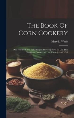 The Book Of Corn Cookery