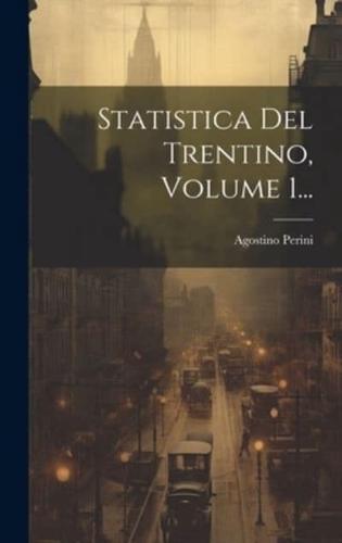 Statistica Del Trentino, Volume 1...