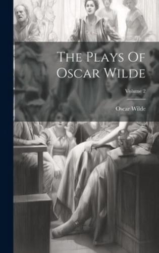 The Plays Of Oscar Wilde; Volume 2
