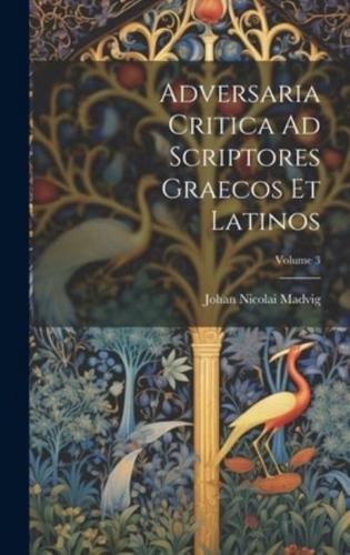 Adversaria Critica Ad Scriptores Graecos Et Latinos; Volume 3