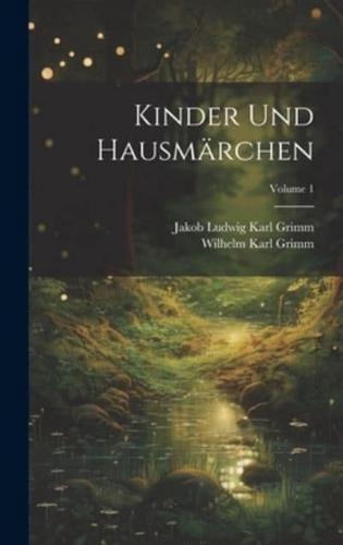 Kinder Und Hausmärchen; Volume 1