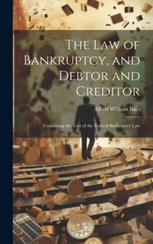 The Law of Bankruptcy, and Debtor and Creditor