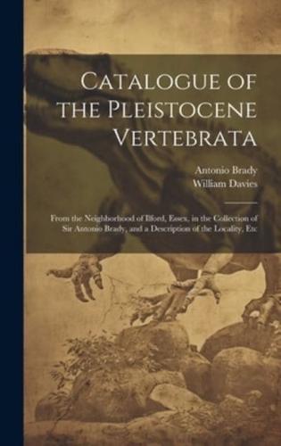 Catalogue of the Pleistocene Vertebrata