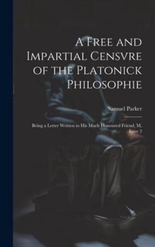 A Free and Impartial Censvre of the Platonick Philosophie