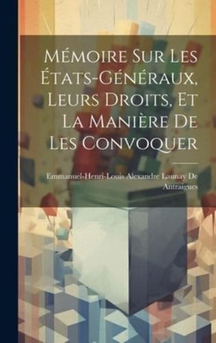 Mémoire Sur Les États-Généraux, Leurs Droits, Et La Manière De Les Convoquer