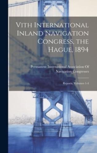 Vith International Inland Navigation Congress, the Hague, 1894