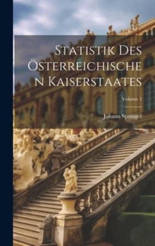Statistik Des Österreichischen Kaiserstaates; Volume 1
