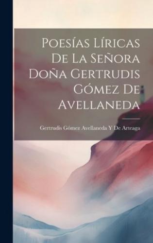 Poesías Líricas De La Señora Doña Gertrudis Gómez De Avellaneda